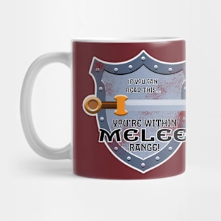 You're within Melee range Mug